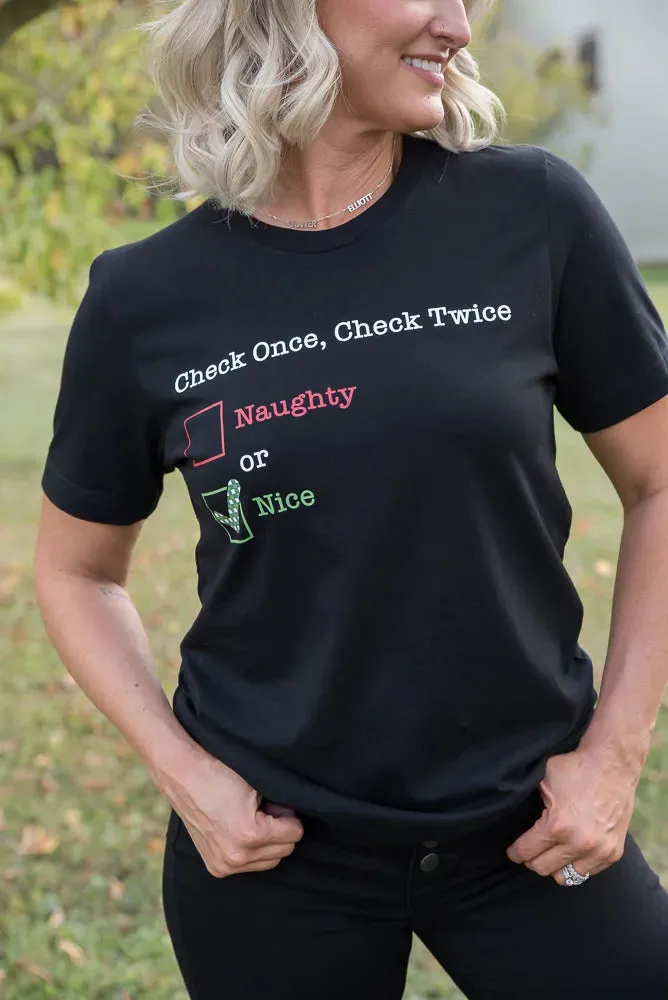 Check Once, Check Twice- Nice Graphic Tee