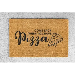 Coir Doormat - "Come back when you have pizza"