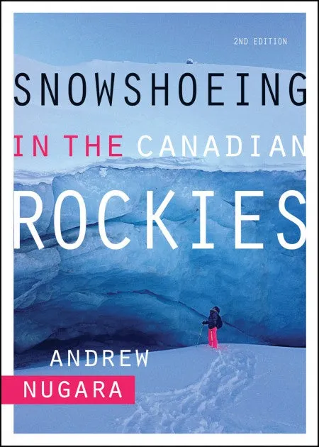 Snowshoeing in the Canadian Rockies – 2nd Edition